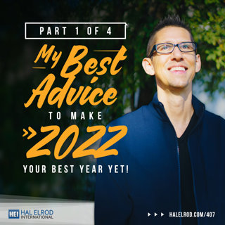 407: My Best Advice to Make 2022 Your Best Year Yet! (Part 1 of 4)