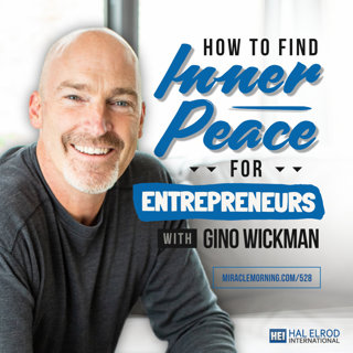 528: How to Find Inner Peace for Entrepreneurs with Gino Wickman