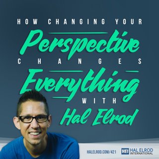 421: How Changing Your Perspective Changes Everything