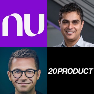 20Product: Nubank's CPO on Why Product is 90% Science and 10% Art, Why Execution is Overrated and Strategic Clarity is Under-Appreciated, Why You Should Never Fall in Love With Your Own Ideas & Nubank's Biggest Product Challenges Scaling to 80M Users
