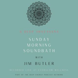 Deep Shavasana Sunday Morning Soundbath - Episode 7