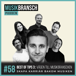 58. Best of Tips 3: Vägen till musikbranschen - Skapa karriär bakom musiken