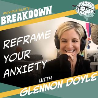 [Revisit] Reframe Your Anxiety, with Glennon Doyle