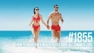 1855: How to Maintain a Beach-Ready Body All Summer Long