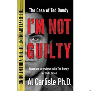 I'M NOT GUILTY-The Case of Ted Bundy-Dr. Al Carlisle