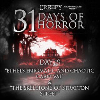 Day 19 - Ethel's Enigmatic and Chaotic Carnival & The Skeleton's of Stratton Street