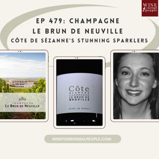 Friends of the Pod Series -- Ep 479: Champagne Le Brun de Neuville -- Côte de Sézanne's Stunning Sparklers