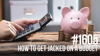 1605: How to Get Jacked on a Budget