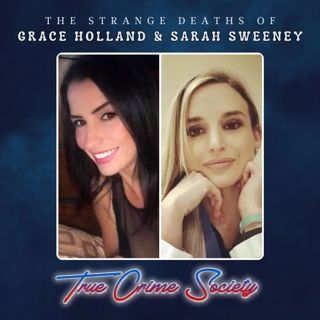 The Strange Deaths of Grace Holland & Sarah Sweeney