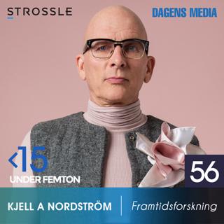 #56 Framtidsforskning - Kjell A. Nordström