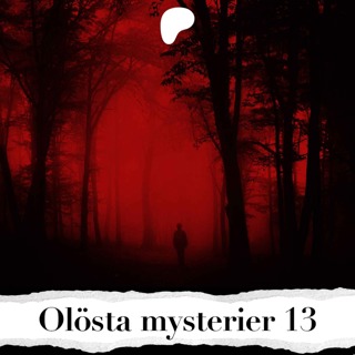 Olösta mysterier 13 (PATREON)