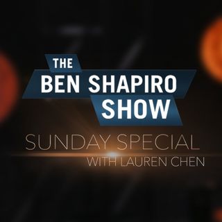 Lauren Chen | The Ben Shapiro Show Sunday Special Ep. 46