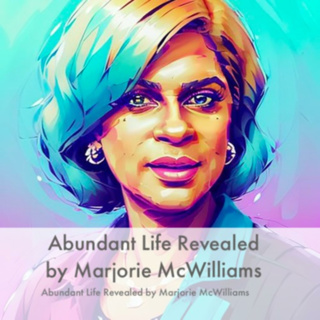 ABUNDANT LIFE Revealed by Marjorie McWilliams;