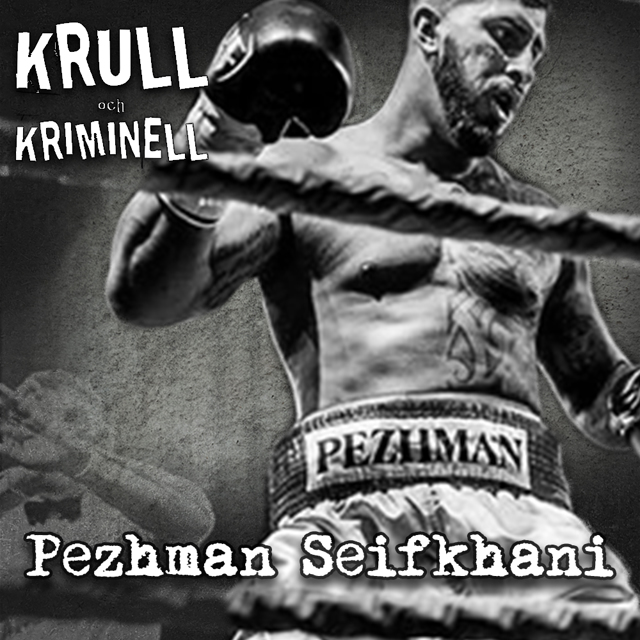 Pezhman Seifkhani - Proffsboxaren som blev gängkriminell