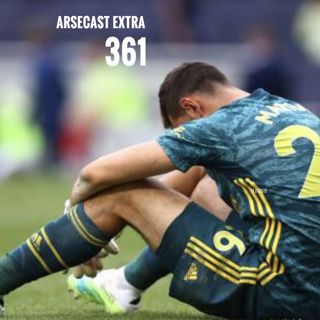 Arsecast Extra Episode 361 - 13.07.2020