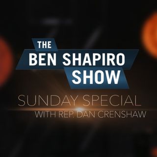 Rep. Dan Crenshaw | The Ben Shapiro Show Sunday Special Ep. 40