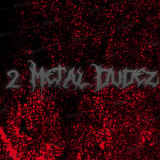 2 Metal Dudez - Episode 1