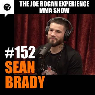 JRE MMA Show #152 with Sean Brady