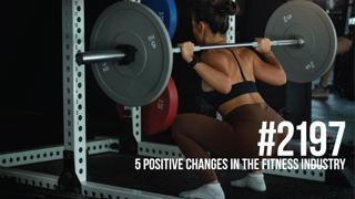 2197: Five Positive Changes in the Fitness Industry