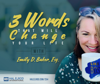 254: 3 Words That Will Change Your Life with Emily D. Baker, Esq.