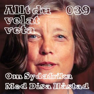 039 Om Sydafrika med Disa Håstad