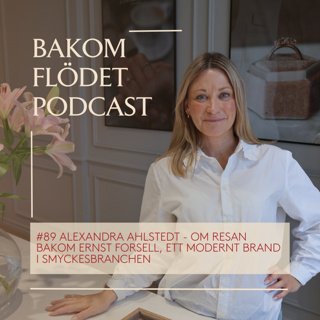 89. Alexandra Ahlstedt- resan bakom Ernst Forssell, ett modernt brand i smyckesbranschen