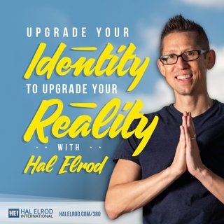 380: Upgrade Your Identity to Upgrade Your Reality