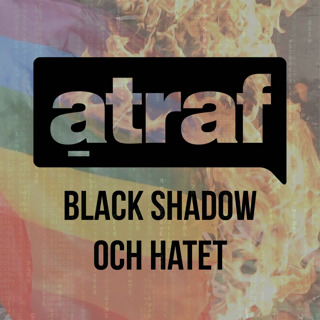 Atraf, Black shadow och hatet