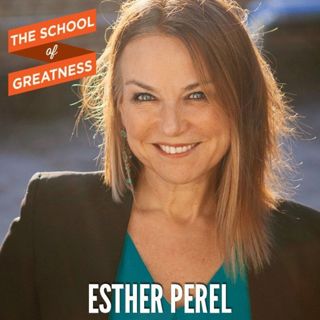 285 Esther Perel on Sexual Desire and Successful Relationships in the Modern World