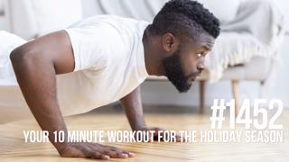 1452: Your 10 Minute Workout for the Holiday Season