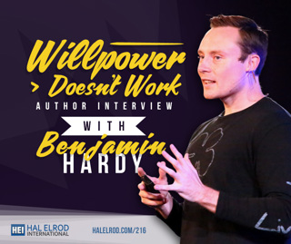 216: Willpower Doesn’t Work - Author Interview with Ben Hardy
