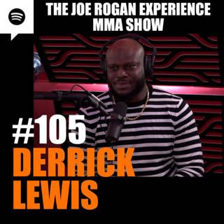 JRE MMA Show #105 with Derrick Lewis