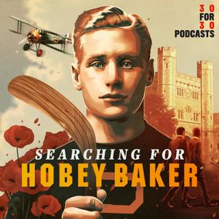 SEARCHING FOR HOBEY BAKER Episode 2: The Lost Generation