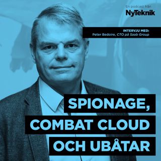 #29 - Intervju med Petter Bedoire, CTO på Saab Group, om spionage från NSA, combat cloud, ubåtsbyggen och kampen om stridsflygaffärer.