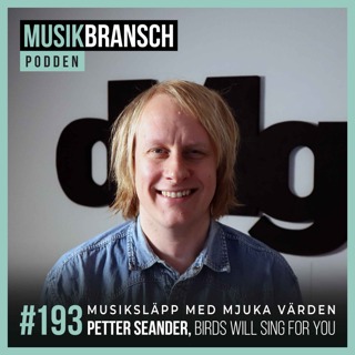 193. Musiksläpp med mjuka värden - Petter Seander, Birds Will Sing For You [Kort]