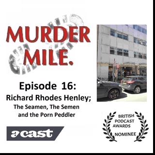 #16 - Richard Rhodes Henley - the Seaman, the Semen and the murder of the Porn Peddler