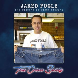 Jared Fogle | The Pedophile from Subway