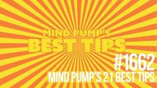 1662: Mind Pump’s 21 Best Tips