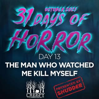 Day 13 - The Man Who Watched Me Die