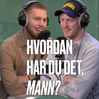 Hvordan har du det, mann?