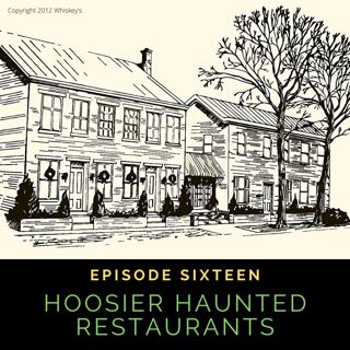 Episode 1:16 Haunted Hoosier Restaurants