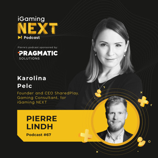 Podcast by Pierre Lindh #67 - Karolina Pelc, Founder and CEO SharedPlay, Gaming Consultant, for iGaming NEXT (The ups and downs of a high achiever)