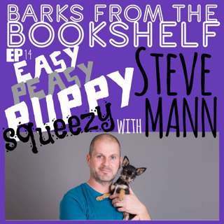 #14 Steve Mann - Easy Peasy Puppy Squeezy