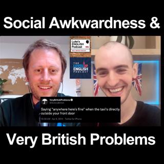 747. Social Awkwardness / Very British Problems (with Michael Lavers from Level Up English)