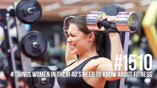 1510: Four Things Women in Their 40's Need to Know About Fitness