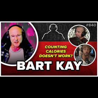 Bart Kay - Calories in Calories out DOES NOT WORK? || MBPP Ep. 840