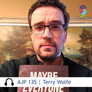 AJP 135 | Terry Wolfe — Authorities will disclose “special knowledge” about aliens