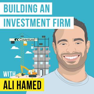 Ali Hamed - Building an Investment Firm - [Invest Like the Best, EP.362]