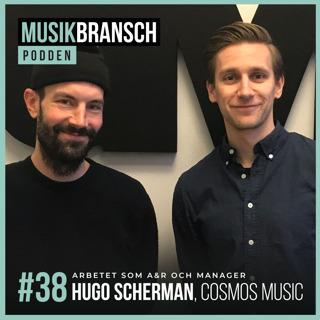 38. Arbetet som A&R och Manager - Hugo Scherman, Cosmos Music & Big Wednesday Mgmt