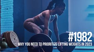 1982: Why You Need to Prioritize Lifting Weights in 2023